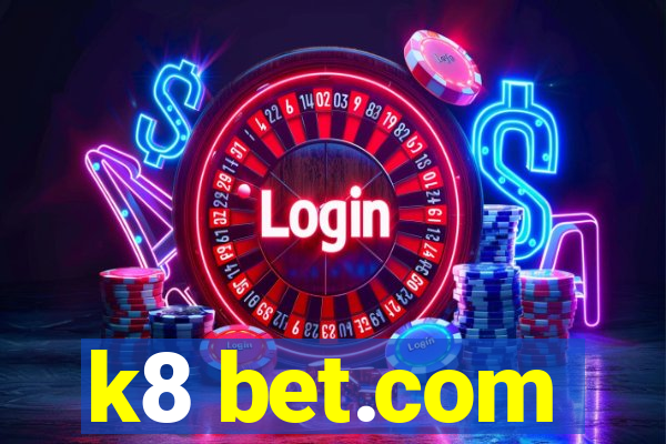 k8 bet.com